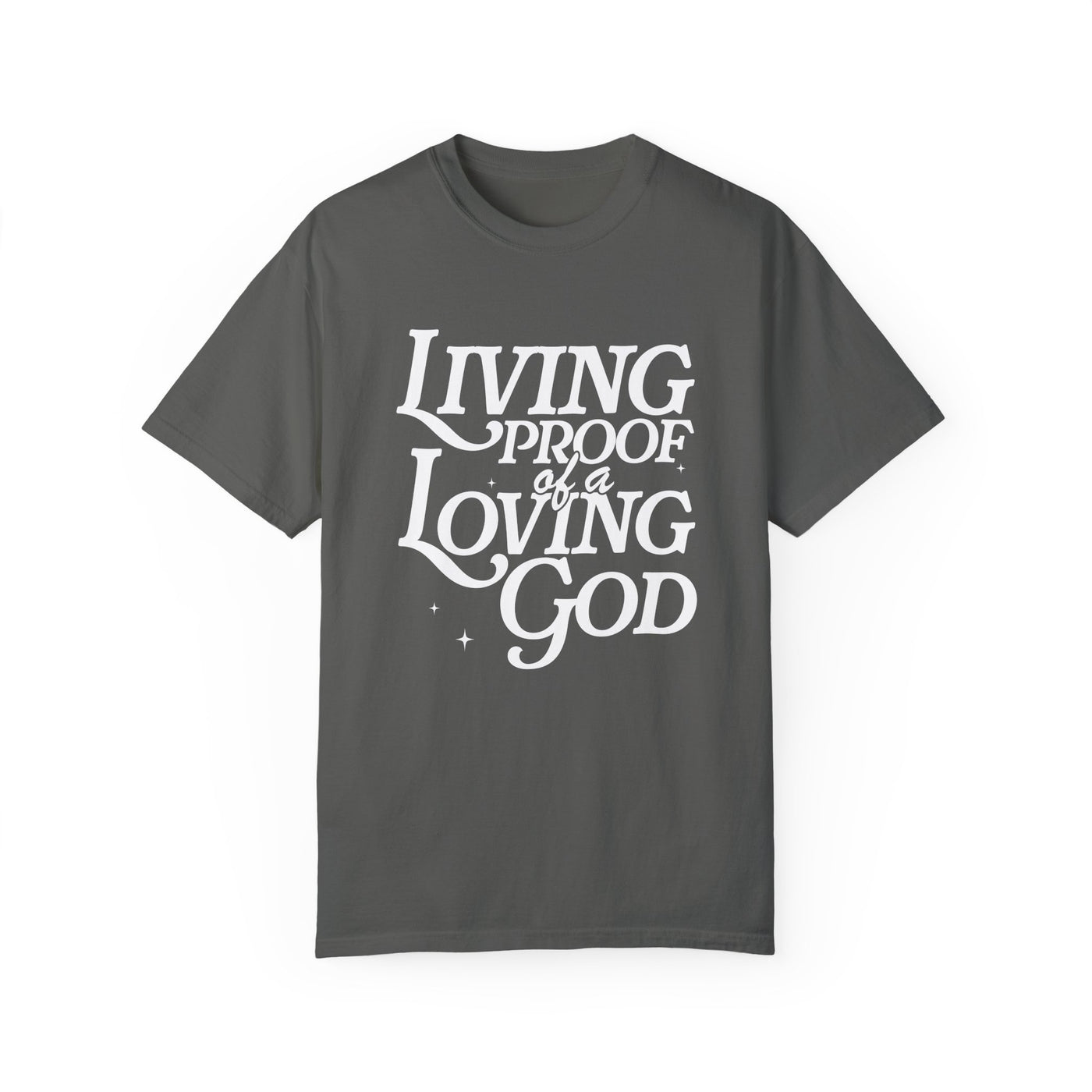 Living Proof of a Loving God Graphic T-shirt (Comfort Colors)
