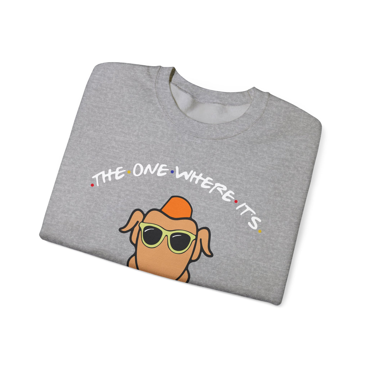 THE ONE WHERE IT'S THANKSGIVING SWEATSHIRT (GILDAN)