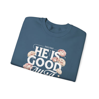 He Is Good All The Time Graphic Sweatshirt (GILDAN)