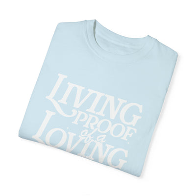 Living Proof of a Loving God Graphic T-shirt (Comfort Colors)