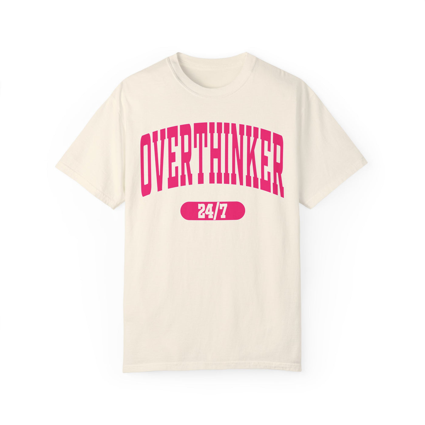 Overthinker 24/7 T-Shirt (Comfort Colors)