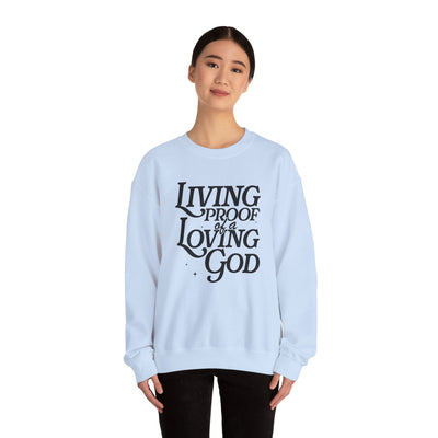 Living Proof of A Loving God Graphic Sweatshirt (GILDAN)