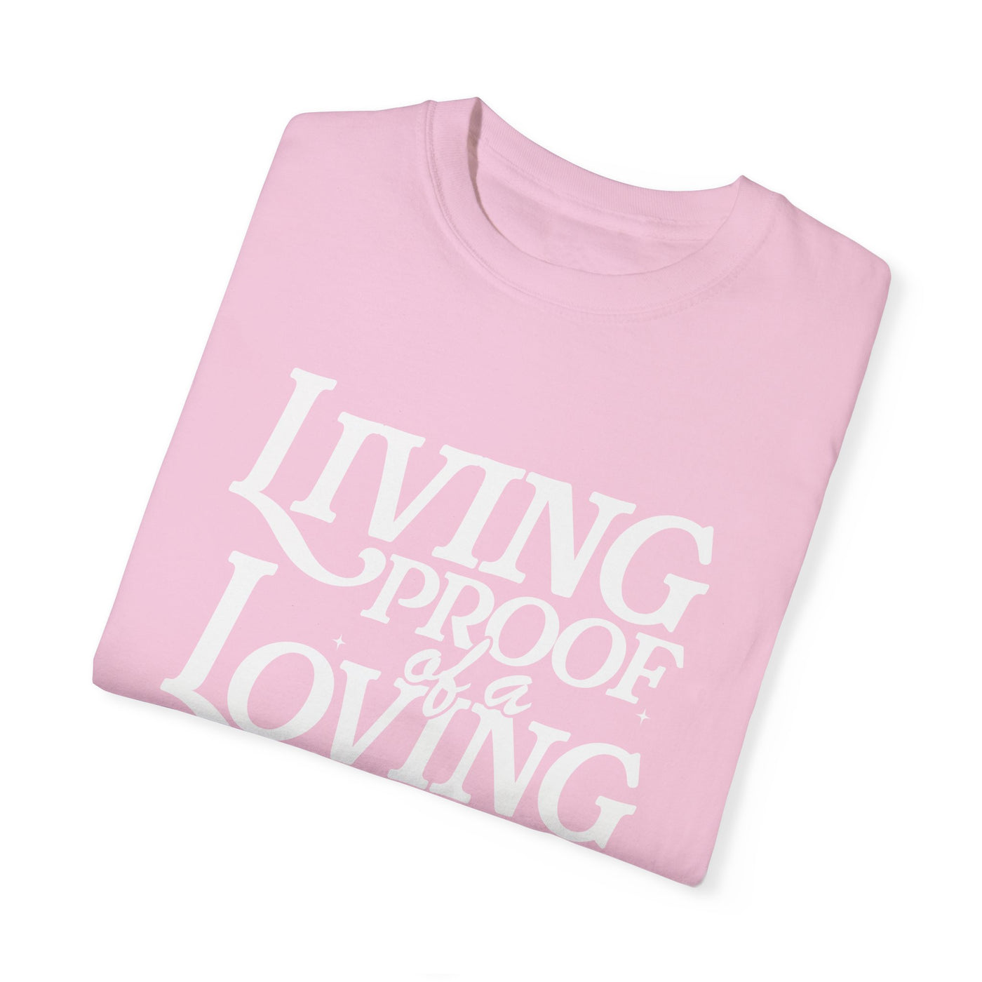 Living Proof of a Loving God Graphic T-shirt (Comfort Colors)