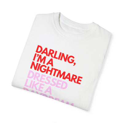 "Darling, I’m a Nightmare Dressed Like a Daydream" T-Shirt (Comfort Colors)