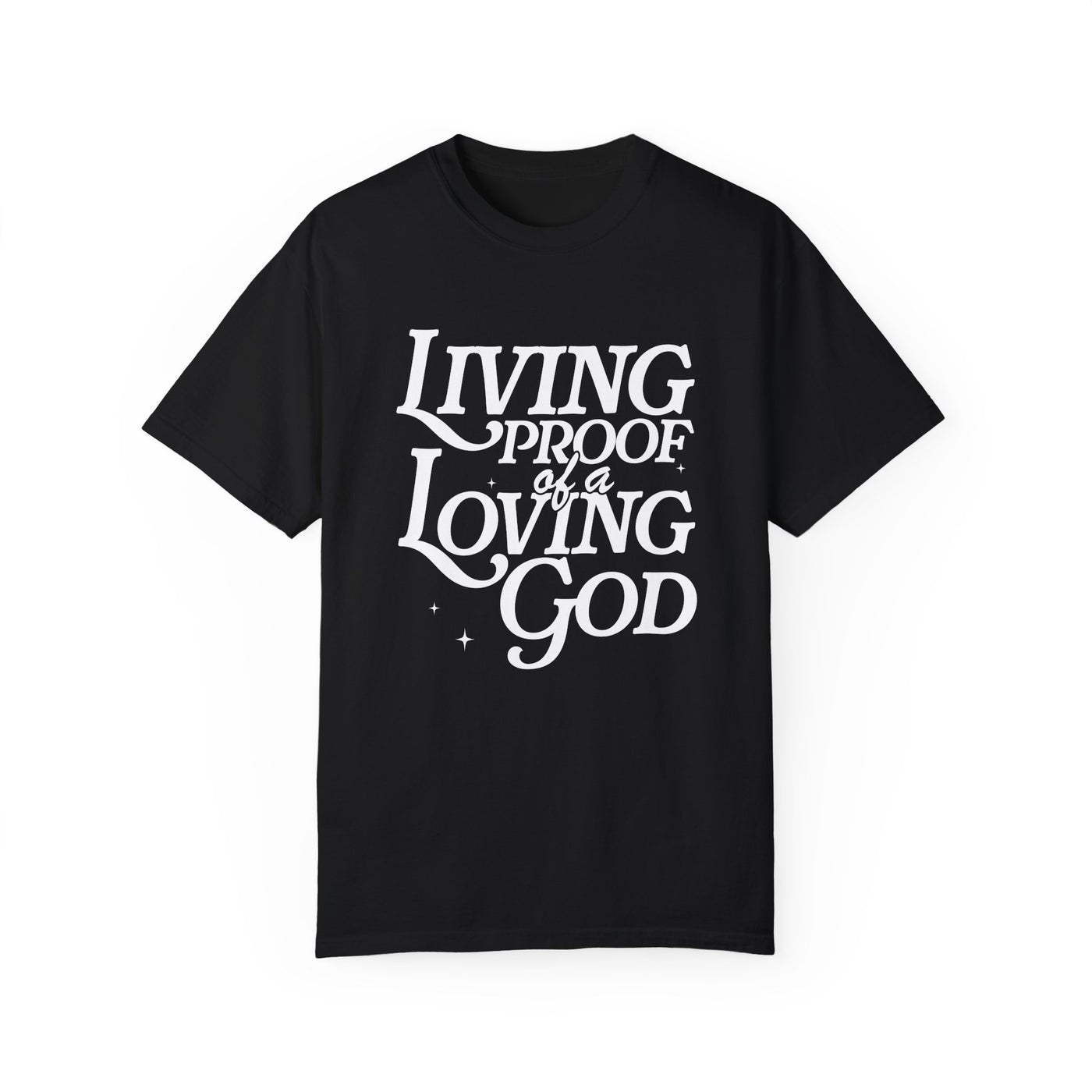 Living Proof of a Loving God Graphic T-shirt (Comfort Colors)