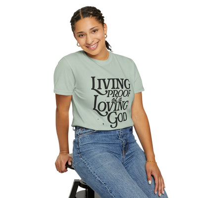 Living Proof of a Loving God Graphic T-shirt (Comfort Colors)