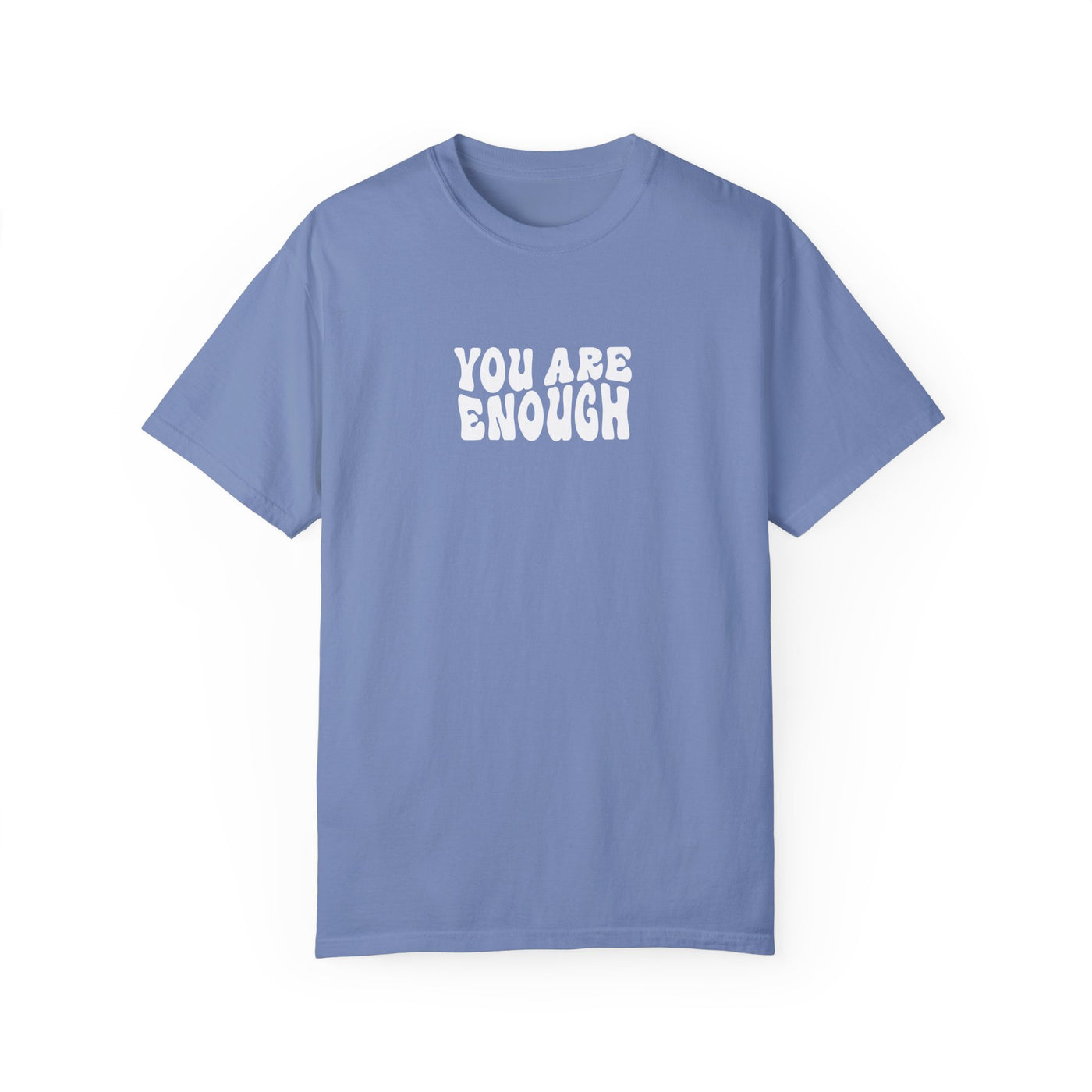 YOU ARE ENOUGH (COMFORT COLORS)