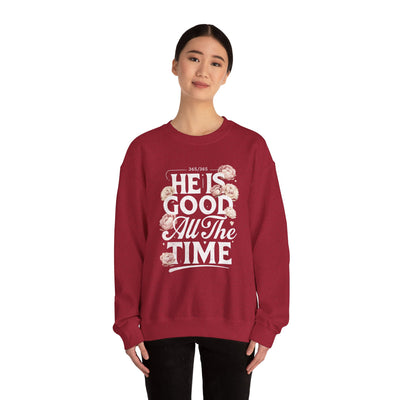 He Is Good All The Time Graphic Sweatshirt (GILDAN)