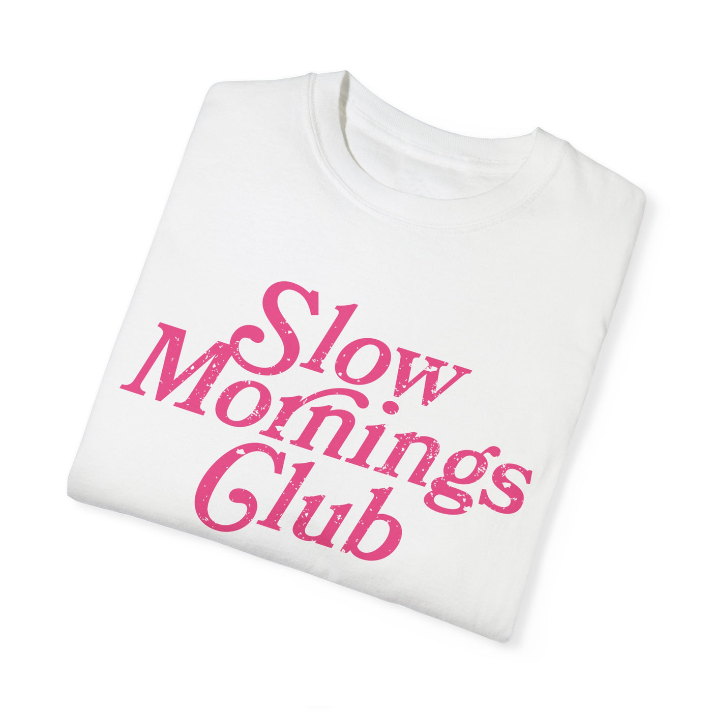 Slow Mornings Club Distressed T-Shirt (COMFORT COLORS)