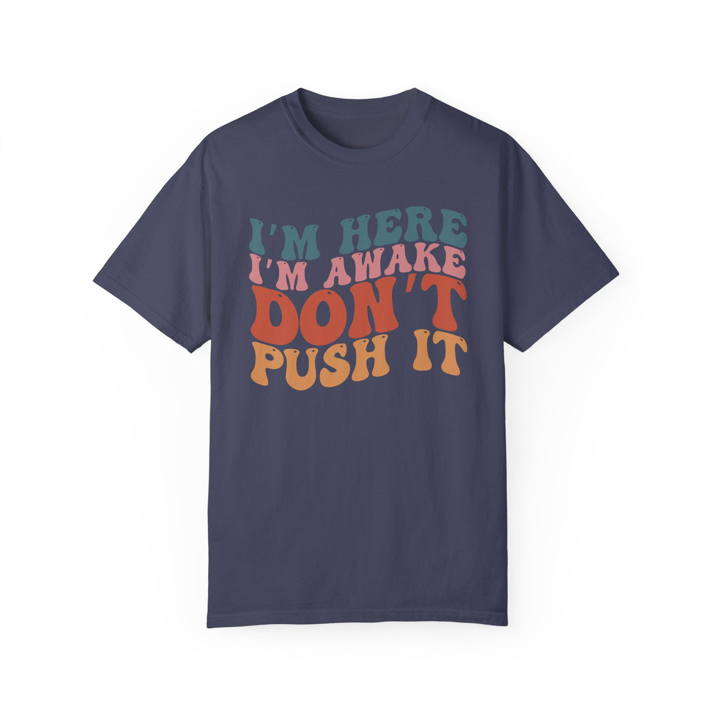 Don't Push It T-Shirt (COMFORT COLORS)