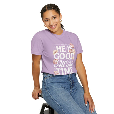 He Is Good All The Time  Unisex Graphic T-Shirt (Comfort Colors)