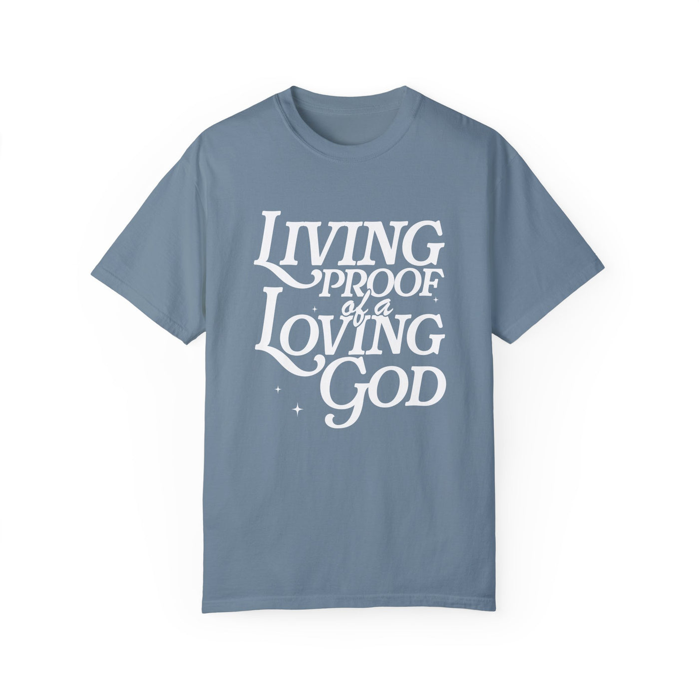 Living Proof of a Loving God Graphic T-shirt (Comfort Colors)