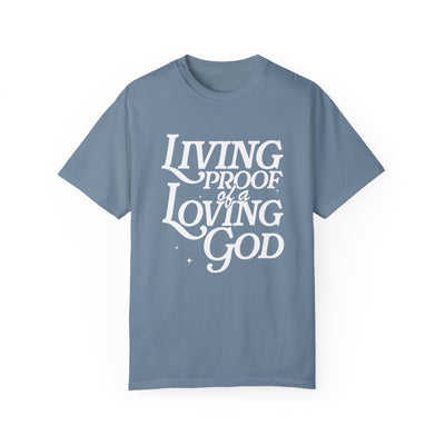 Living Proof of a Loving God Graphic T-shirt (Comfort Colors)