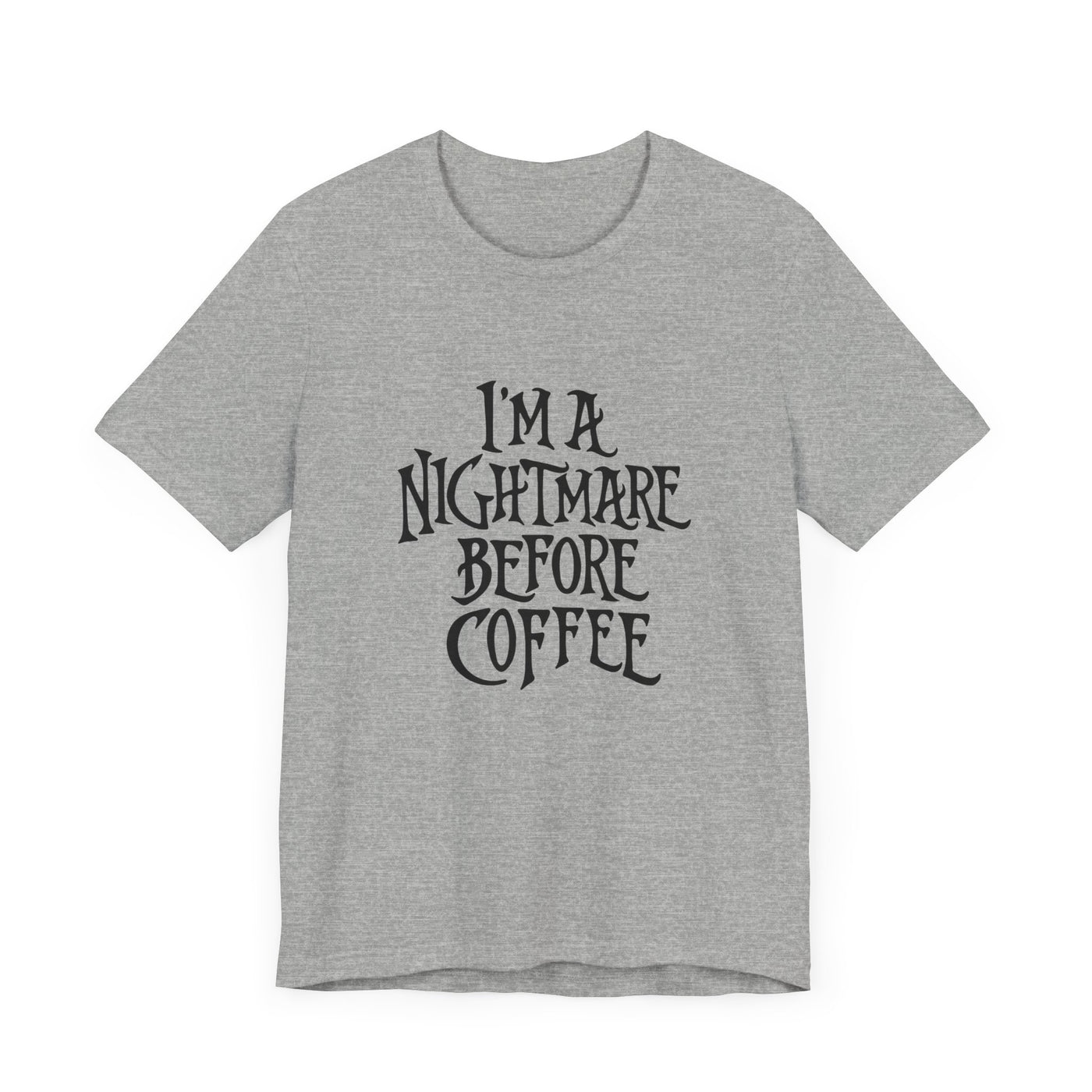 NIGHTMARE BEFORE COFFEE TEE (Bella and Canvas)