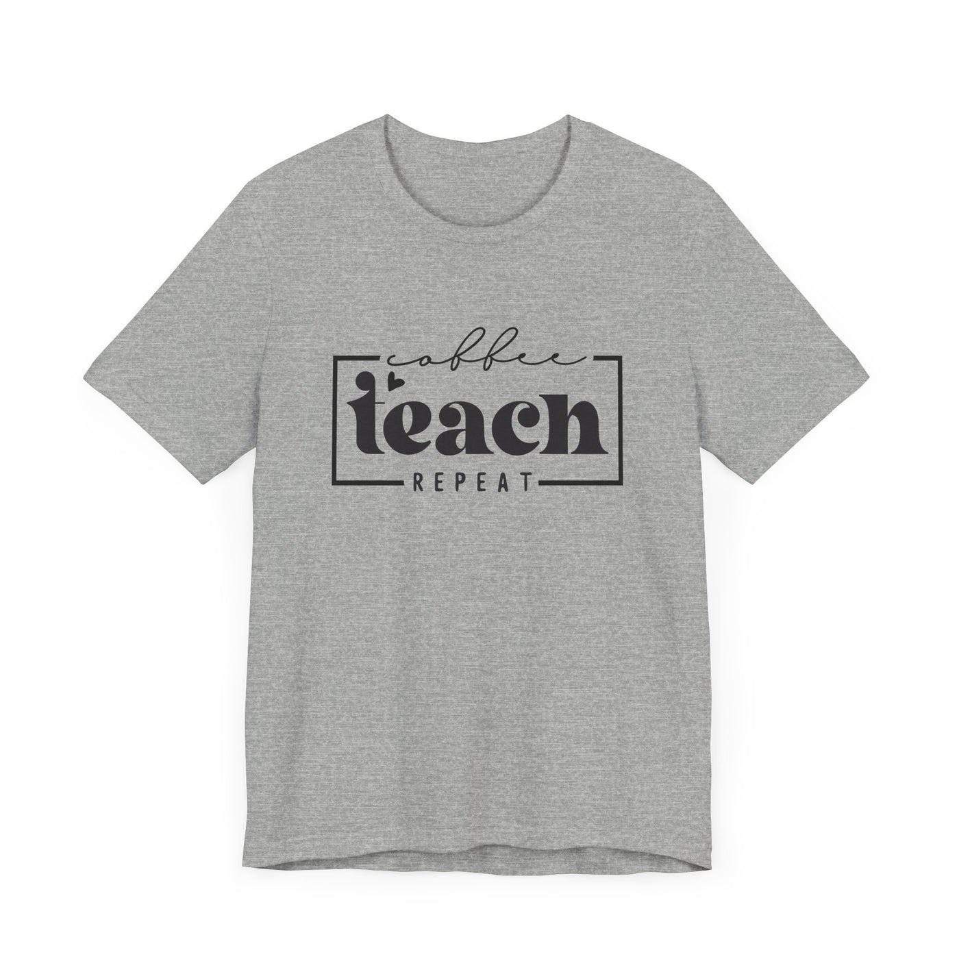 COFFEE TEACH REPEAT TEE (Bella and Canvas)