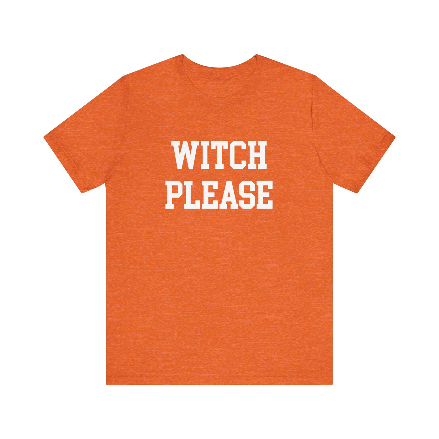 WITCH PLEASE TEE (Bella and Canvas)