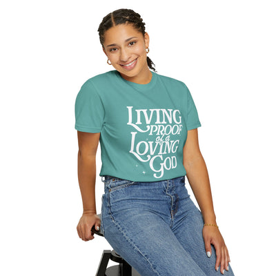 Living Proof of a Loving God Graphic T-shirt (Comfort Colors)