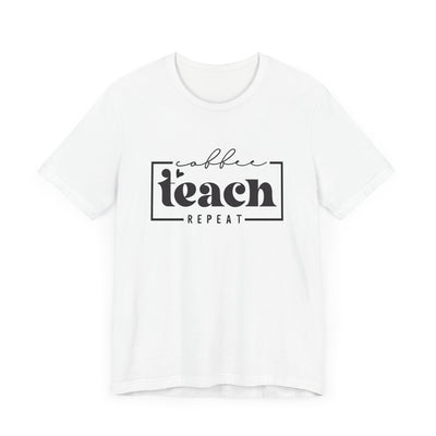 COFFEE TEACH REPEAT TEE (Bella and Canvas)