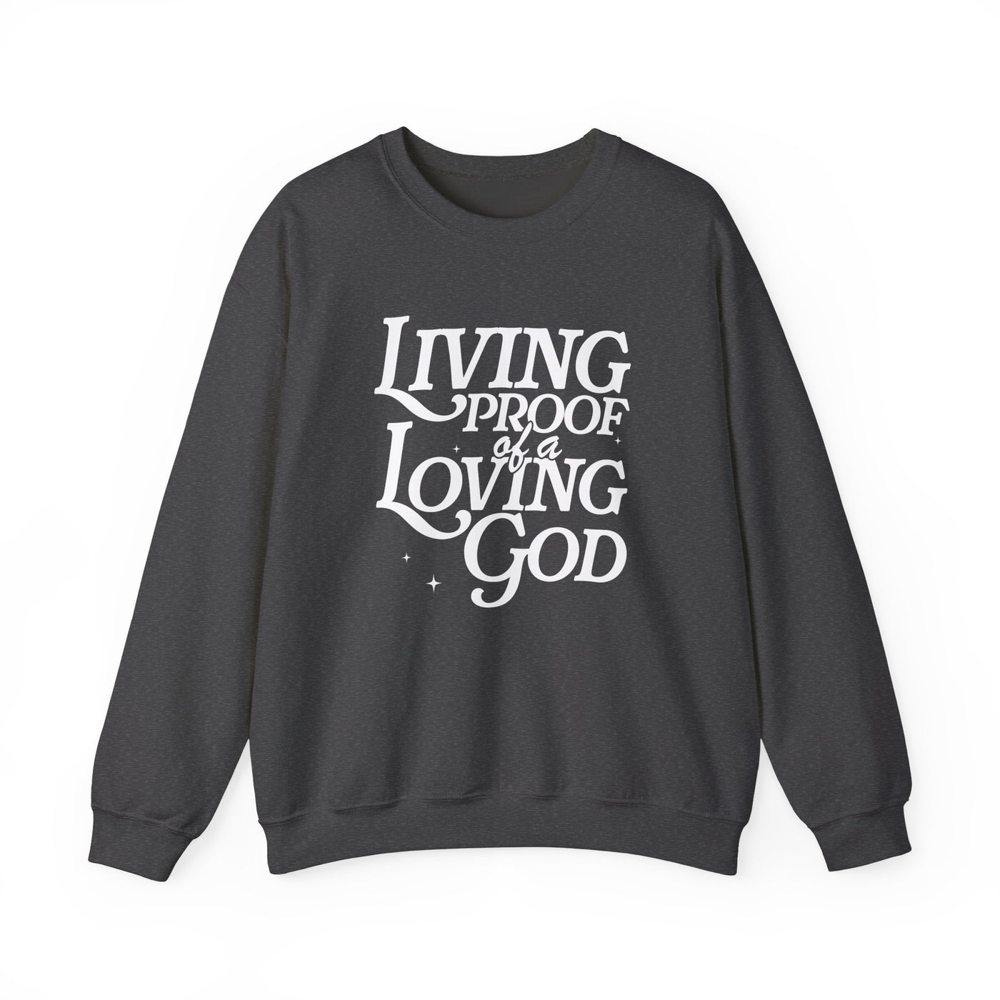 Living Proof of A Loving God Graphic Sweatshirt (GILDAN)