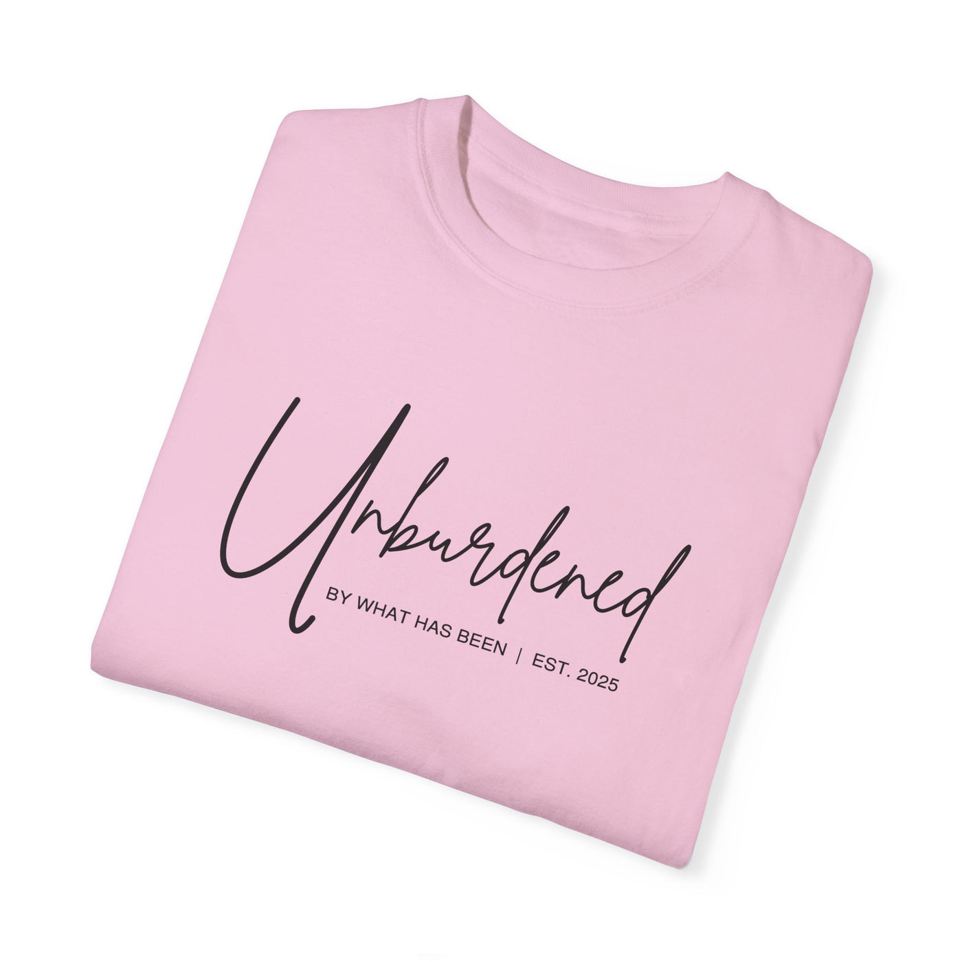 UNBURDENED BY WHAT HAS BEEN T-SHIRT (COMFORT COLORS)