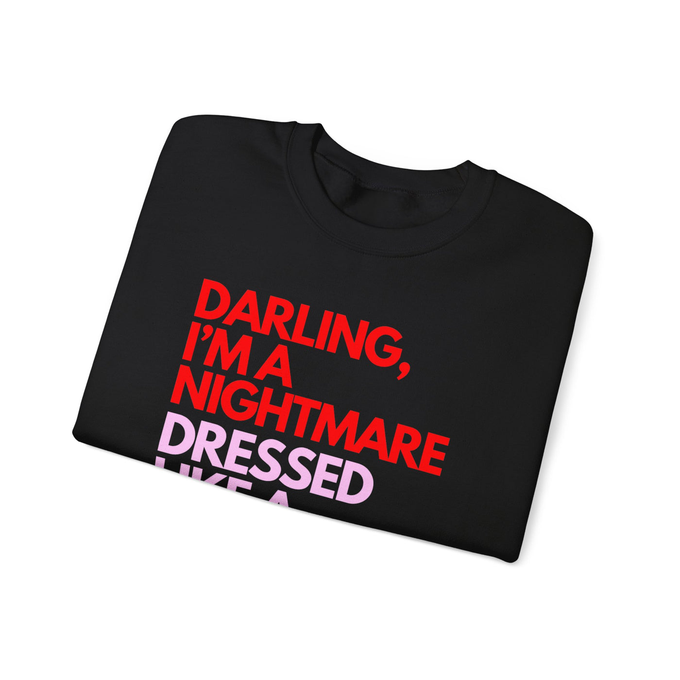 "Darling, I’m a Nightmare Dressed Like a Daydream" Sweatshirt (GILDAN)