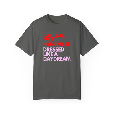 "Darling, I’m a Nightmare Dressed Like a Daydream" T-Shirt (Comfort Colors)