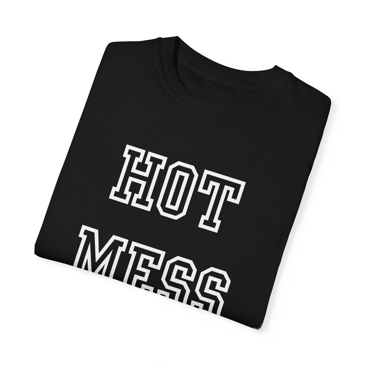 Hot Mess T-Shirt (COMFORT COLORS)