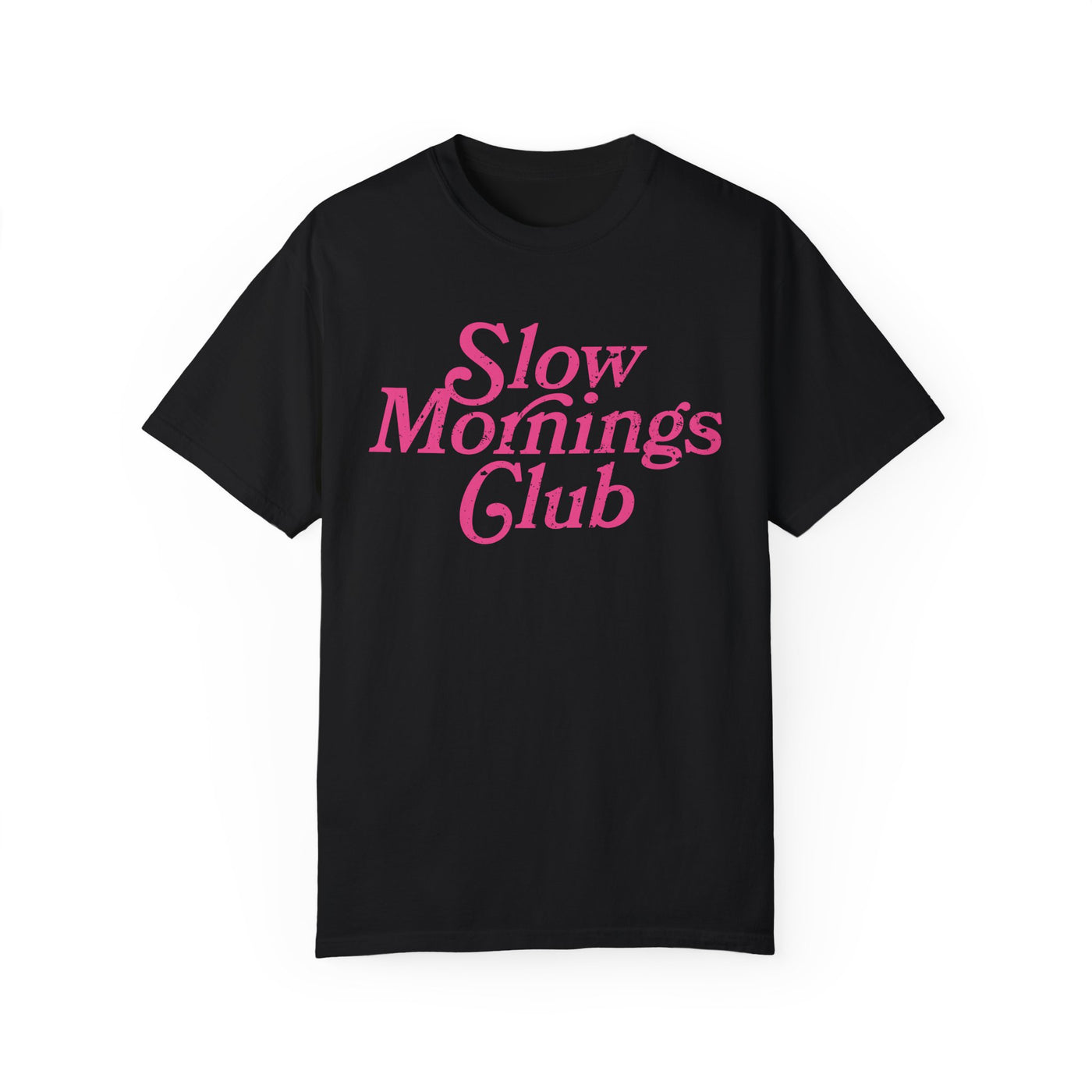 Slow Mornings Club Distressed T-Shirt (COMFORT COLORS)
