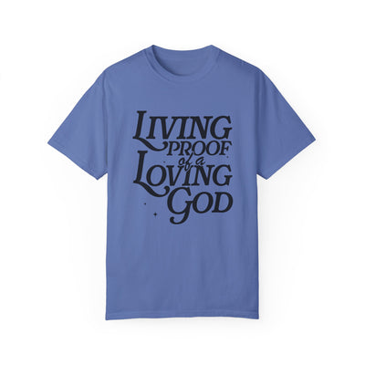 Living Proof of a Loving God Graphic T-shirt (Comfort Colors)
