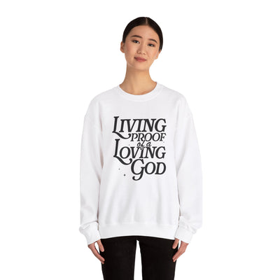 Living Proof of A Loving God Graphic Sweatshirt (GILDAN)