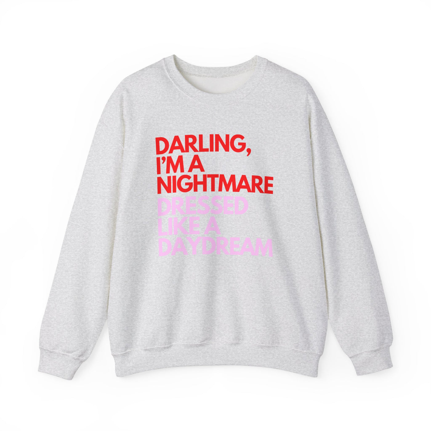 "Darling, I’m a Nightmare Dressed Like a Daydream" Sweatshirt (GILDAN)