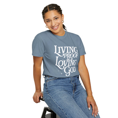 Living Proof of a Loving God Graphic T-shirt (Comfort Colors)