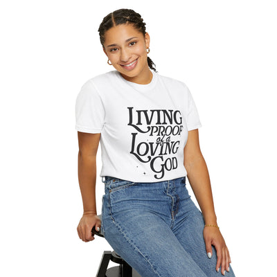 Living Proof of a Loving God Graphic T-shirt (Comfort Colors)