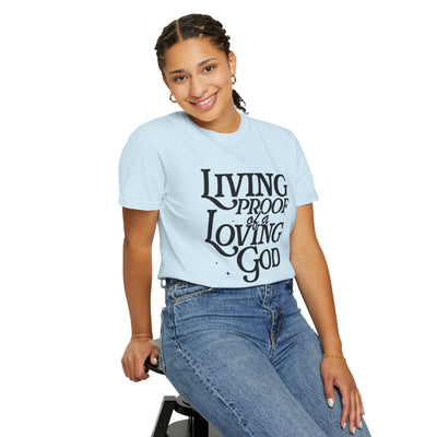 Living Proof of a Loving God Graphic T-shirt (Comfort Colors)