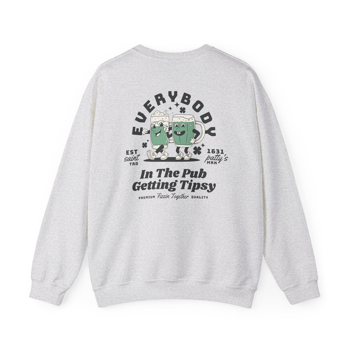 Everybody in the Pub Getting Tipsy 2 Sided Print Sweatshirt  (GILDAN)