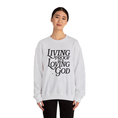 Living Proof of A Loving God Graphic Sweatshirt (GILDAN)