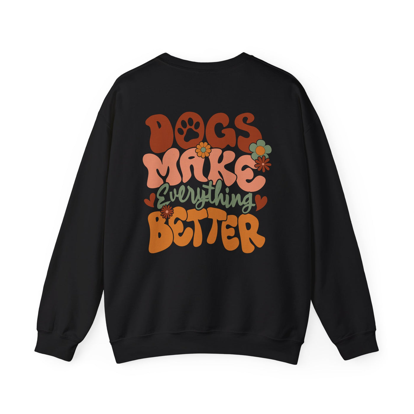 Dogs Make Everything Better 2 Sided Print Graphic Sweatshirt (GILDAN)