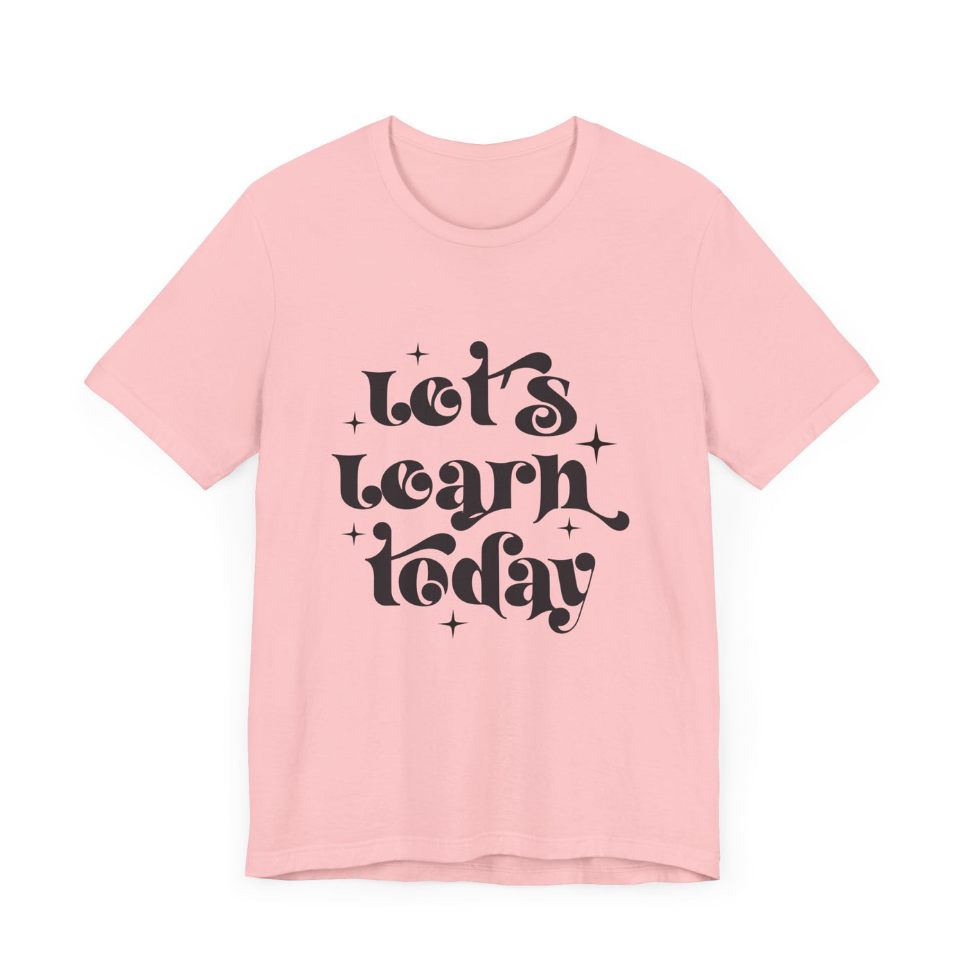 LET'S LEARN TODAY TEE (Bella and Canvas)