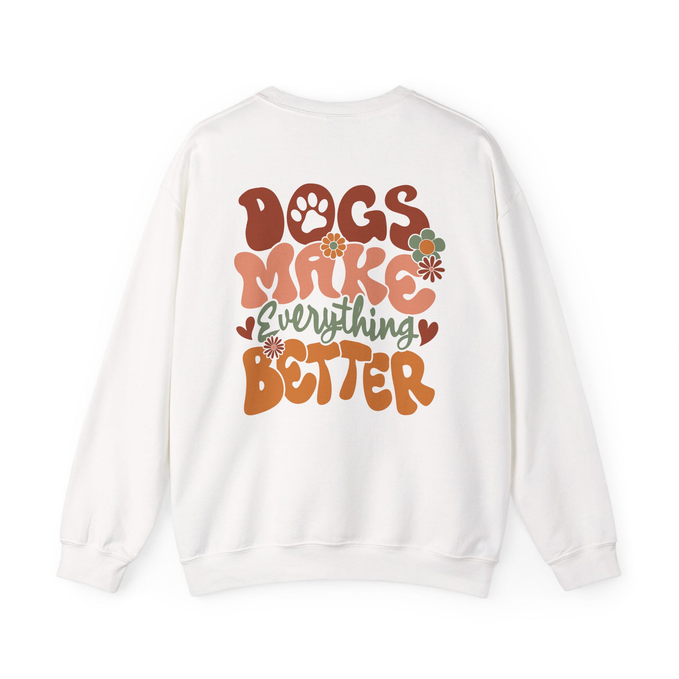 Dogs Make Everything Better 2 Sided Print Graphic Sweatshirt (GILDAN)