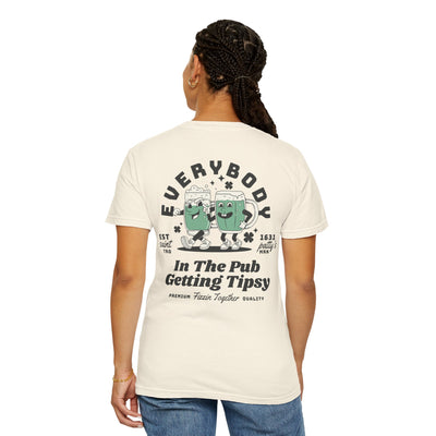 Everybody in the Pub Getting Tipsy 2 Sided Print T-shirt  (Comfort Colors)