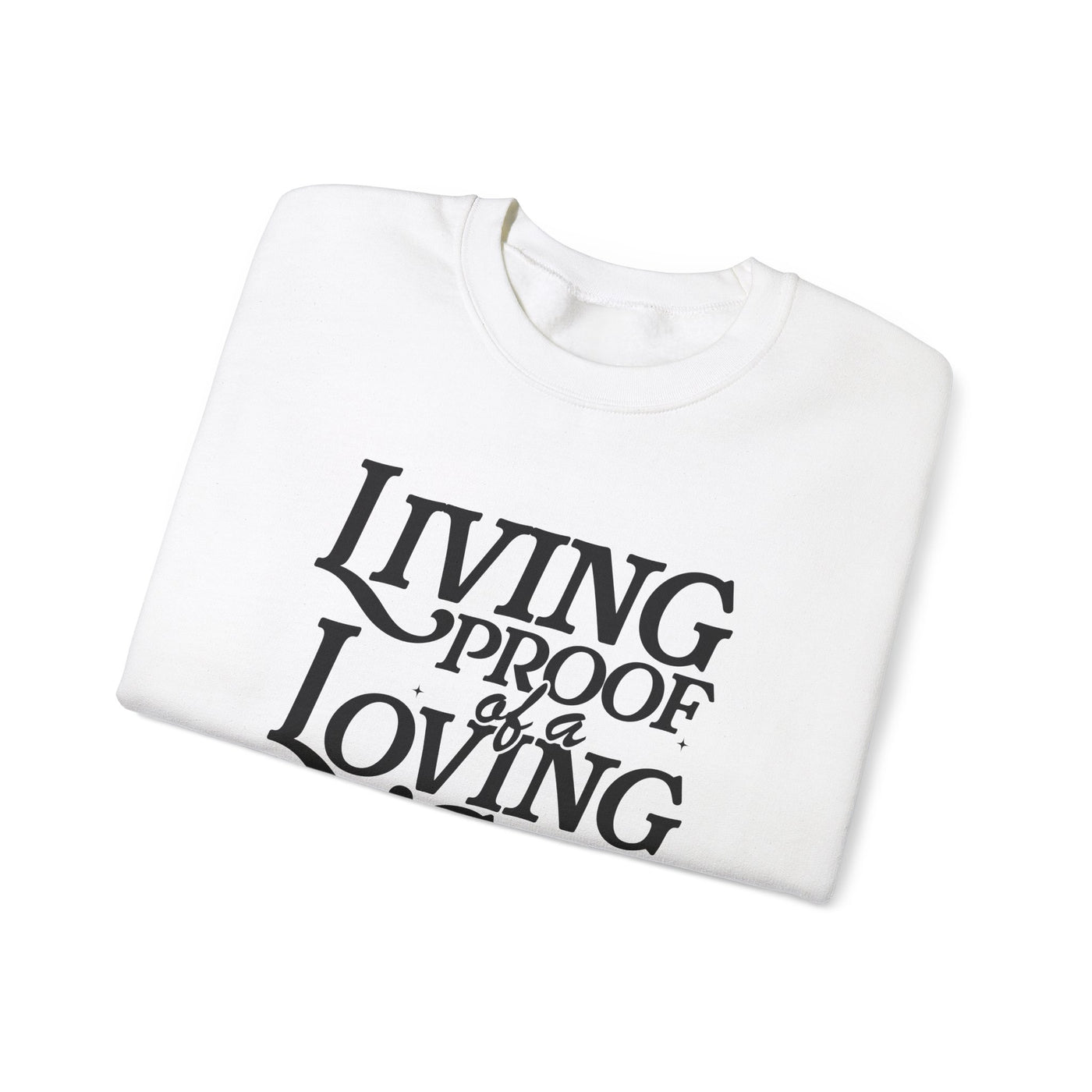 Living Proof of A Loving God Graphic Sweatshirt (GILDAN)