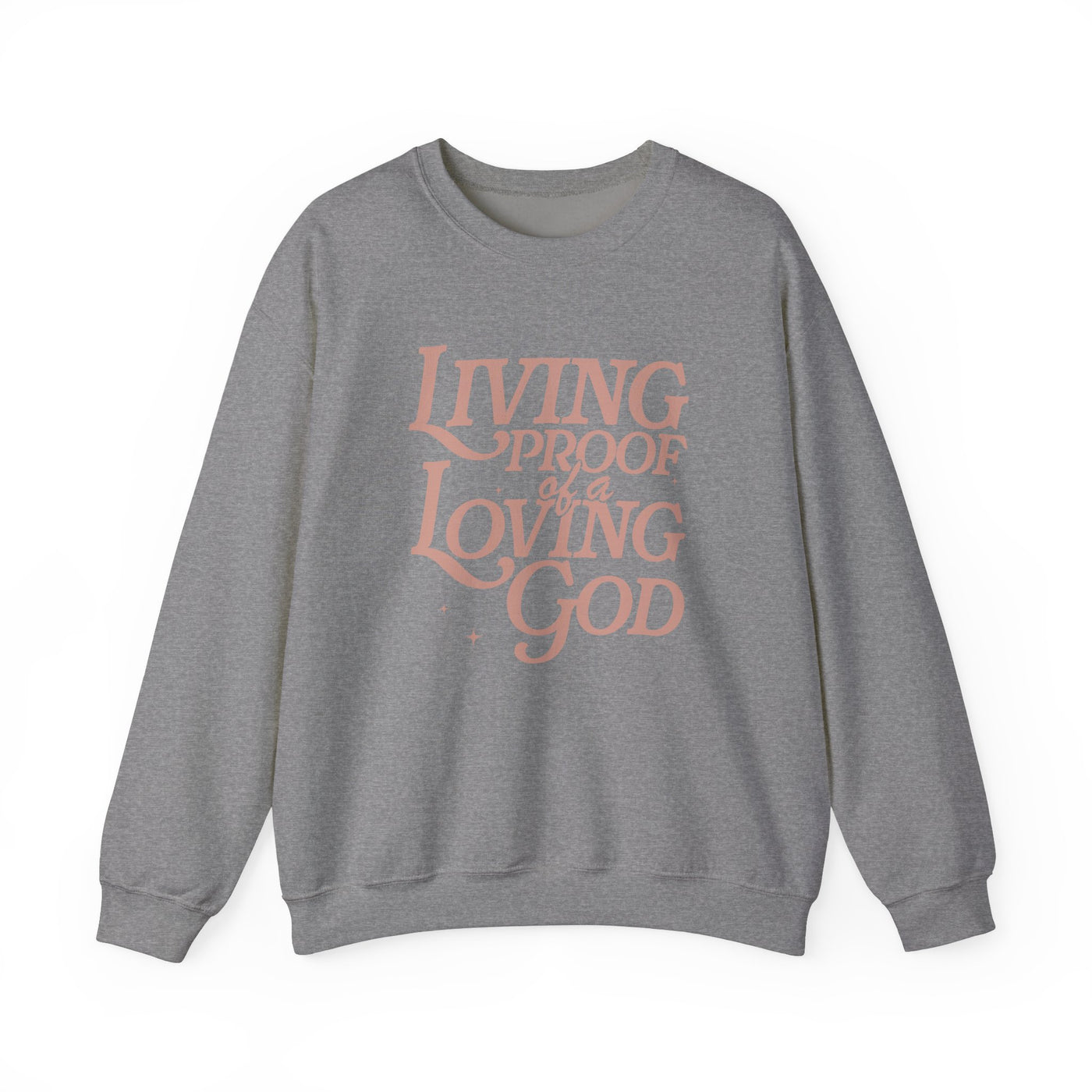 Living Proof of A Loving God Graphic Sweatshirt (GILDAN)