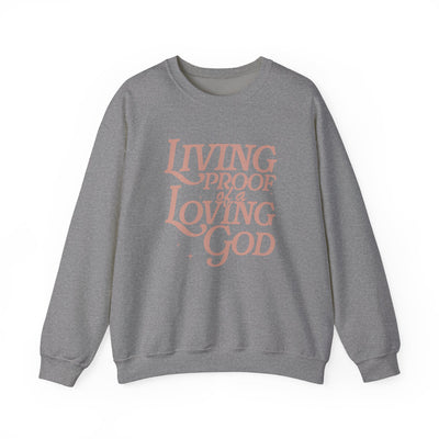 Living Proof of A Loving God Graphic Sweatshirt (GILDAN)