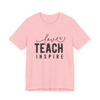 LOVE TEACH INSPIRE TEE (Bella and Canvas)