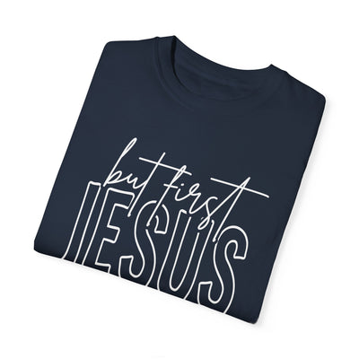 BUT FIRST JESUS T-SHIRT (COMFORT COLORS)