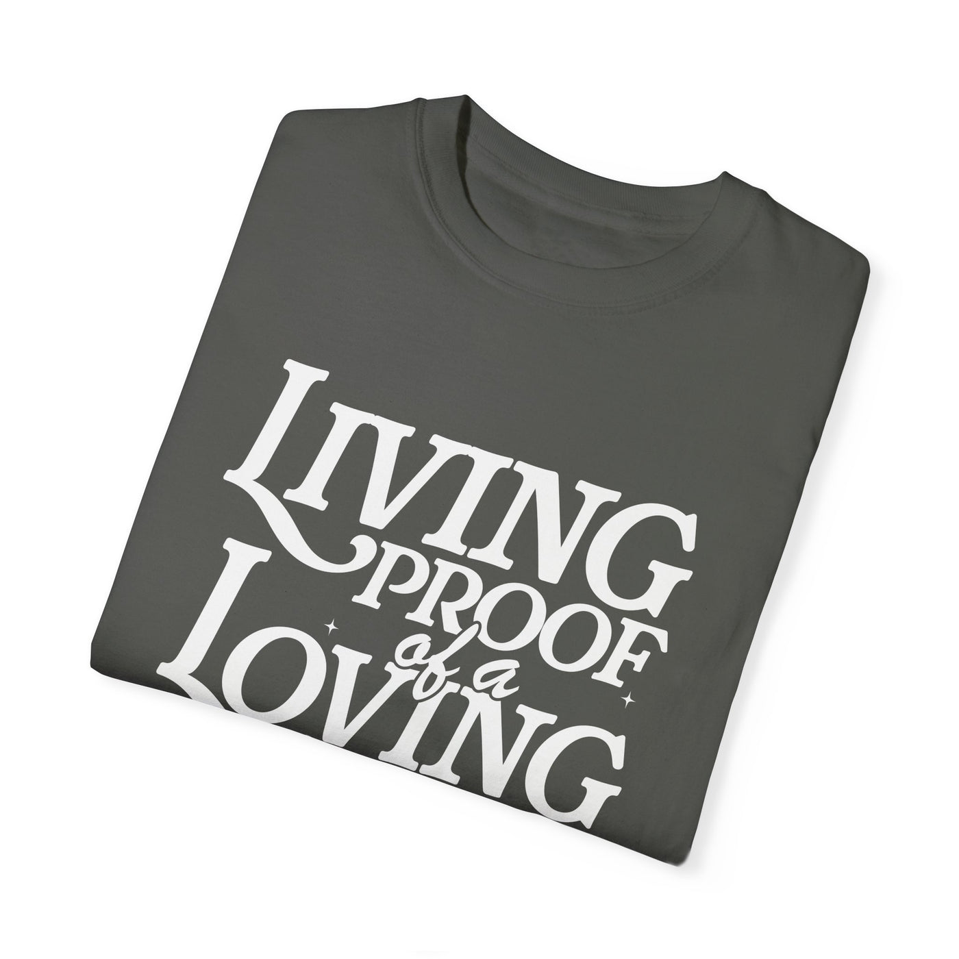Living Proof of a Loving God Graphic T-shirt (Comfort Colors)