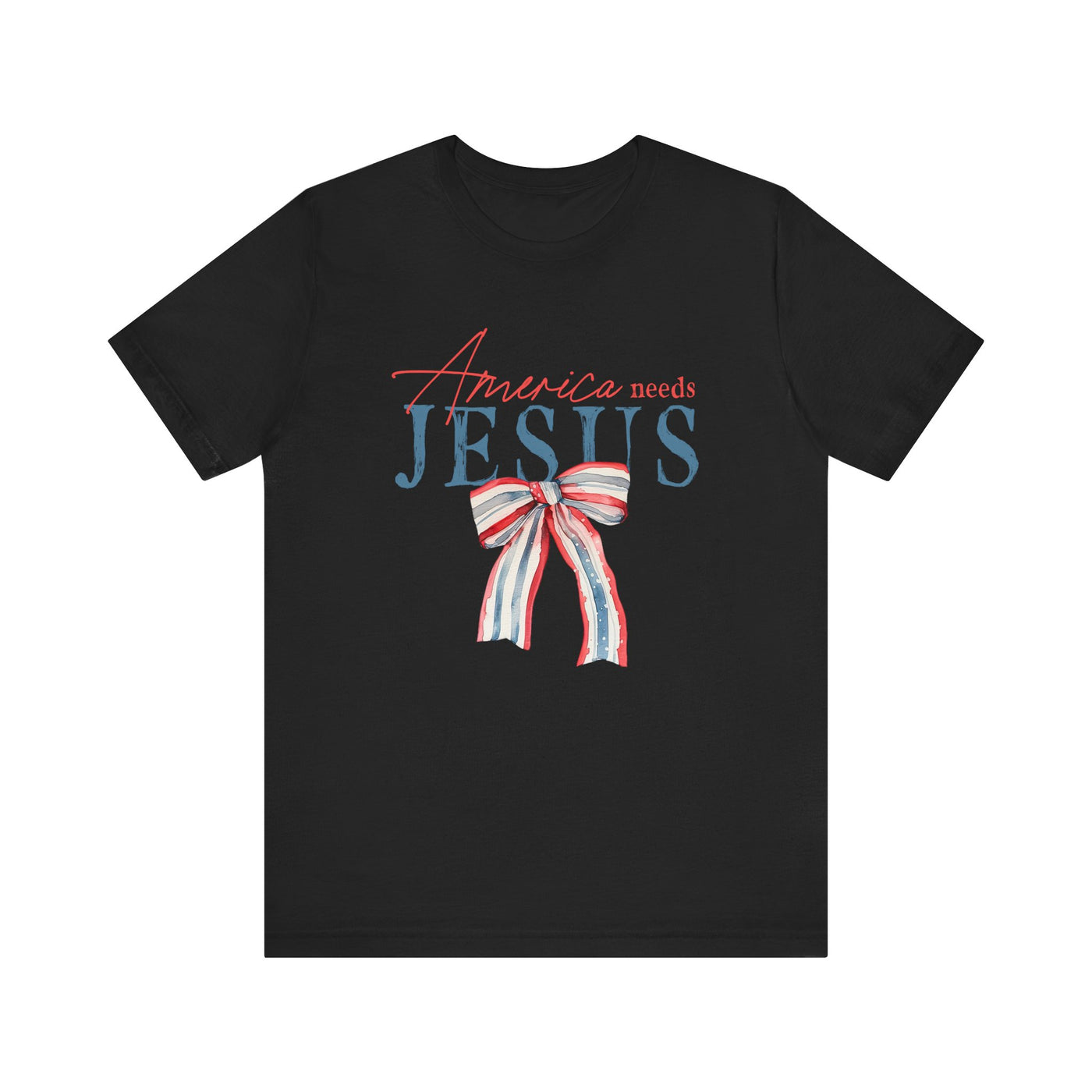 AMERICA NEEDS JESUS TEE (Bella and Canvas)