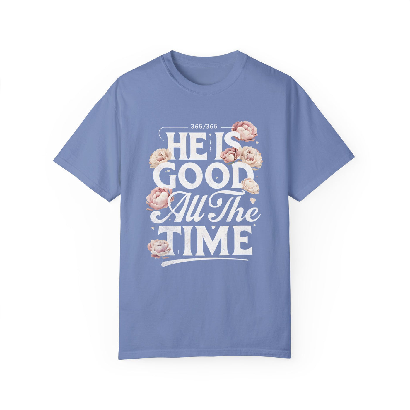 He Is Good All The Time  Unisex Graphic T-Shirt (Comfort Colors)
