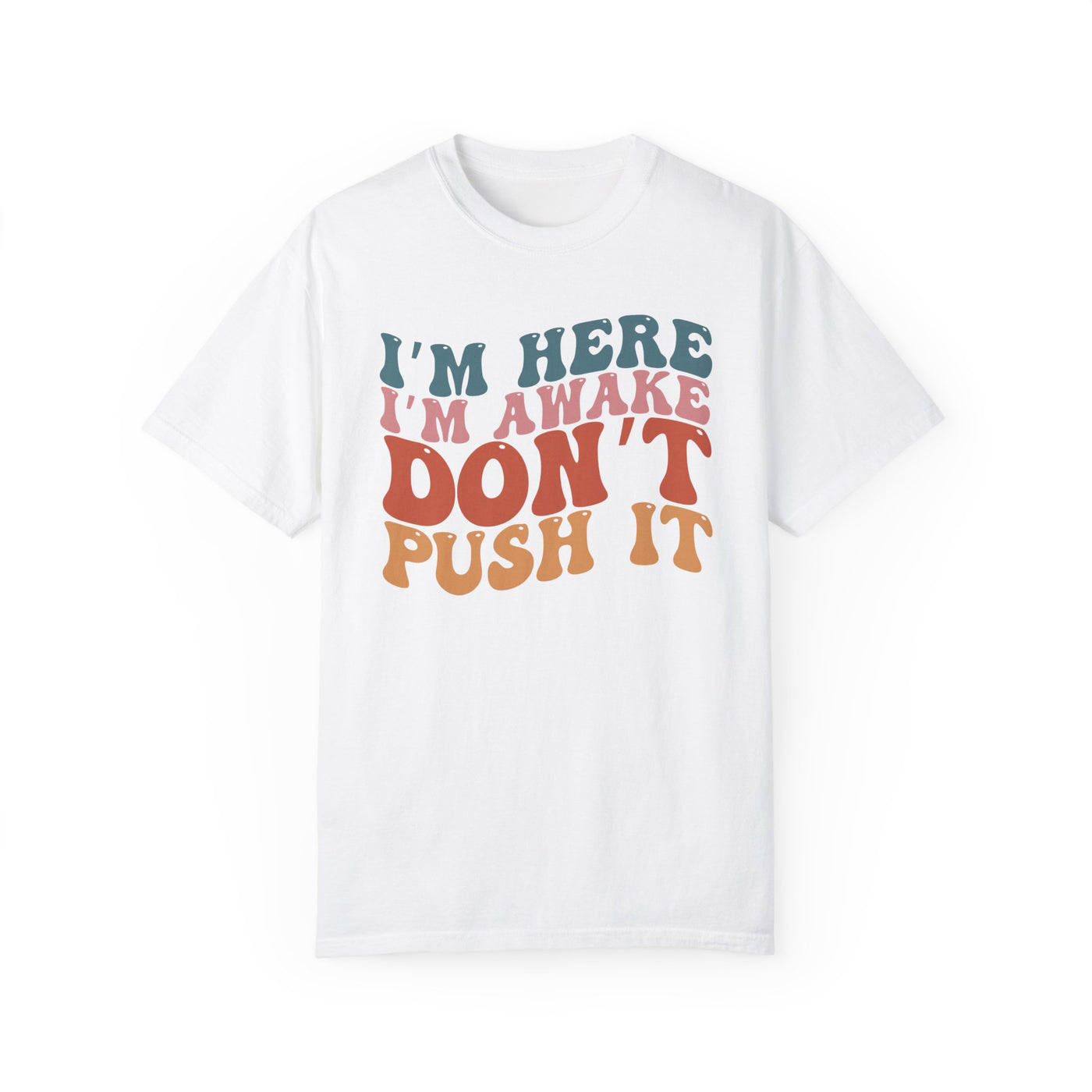 Don't Push It T-Shirt (COMFORT COLORS)