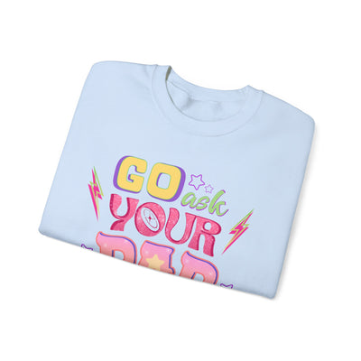 "Go Ask Your Dad, I’m Off Duty" Sweatshirt (GILDAN)